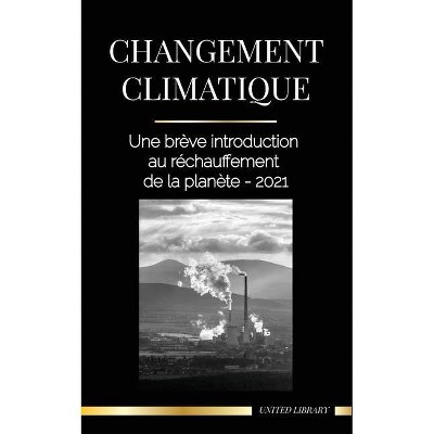 Changement climatique - (Terre) by  United Library (Paperback)