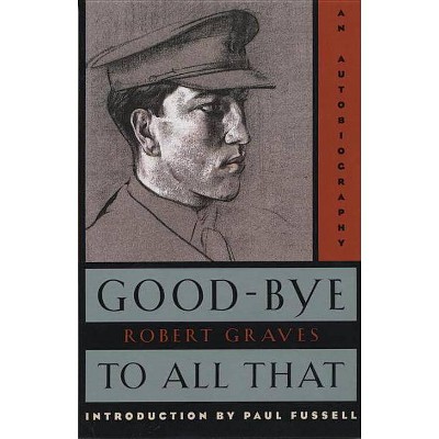 Good-Bye to All That - (Vintage International) 2nd Edition by  Robert Graves (Paperback)