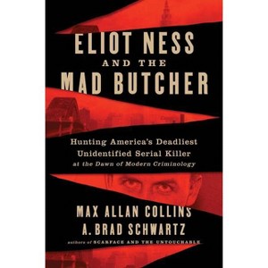 Eliot Ness and the Mad Butcher - by  Max Allan Collins & A Brad Schwartz (Paperback) - 1 of 1