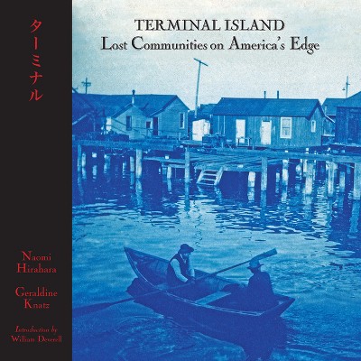 Terminal Island - by  Geraldine Knatz & Naomi Hirahara (Hardcover)