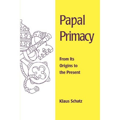 Papal Primacy - (Theology) by  Klaus Schatz (Paperback)