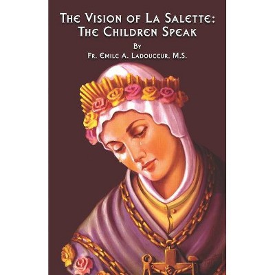 The Vision of La Salette - by  Emile A Ladouceur M S (Paperback)