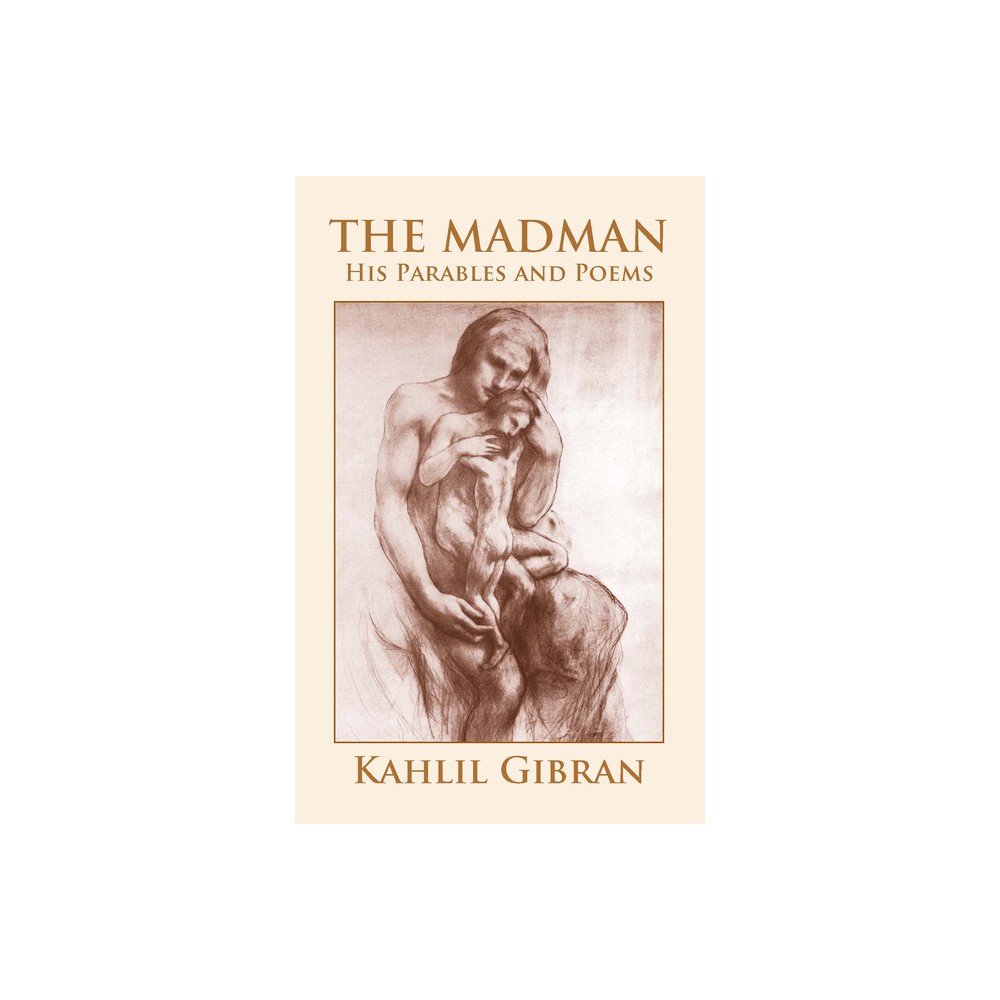 The Madman - (Dover Literature: Poetry) by Kahlil Gibran (Paperback)