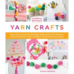 Handmade Happiness Yarn Crafts - by  Sarah Freeman (Paperback) - 1 of 1