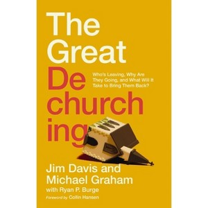 The Great Dechurching - by  Jim Davis & Michael Graham & Ryan P Burge (Hardcover) - 1 of 1