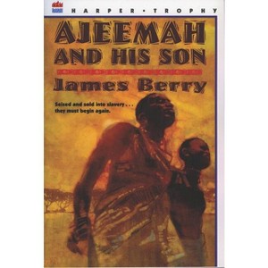 Ajeemah and His Son - (Willa Perlman Books) by  James Berry (Paperback) - 1 of 1