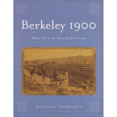 Berkeley 1900 - by  Richard Schwartz (Paperback)