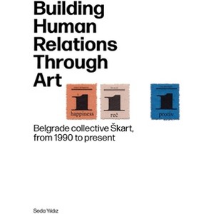 Building Human Relations Through Art - by  Seda Yildiz (Paperback) - 1 of 1
