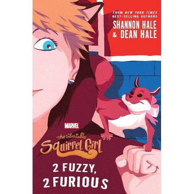 The Unbeatable Squirrel Girl: 2 Fuzzy, 2 Furious - (Squirrel Girl Novel) by  Shannon Hale & Dean Hale (Paperback)