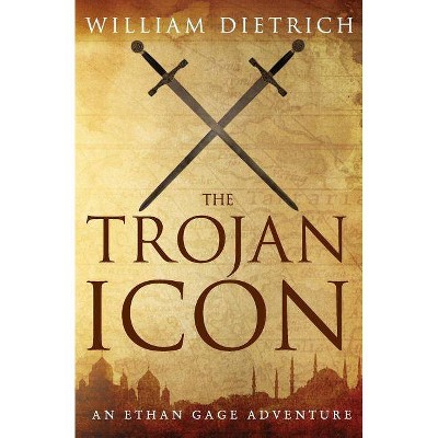 The Trojan Icon - (Ethan Gage Adventures) by  William Dietrich (Paperback)