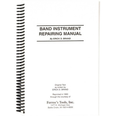 Ferree's Tools Erick Brand Band Instrument Repair Manual