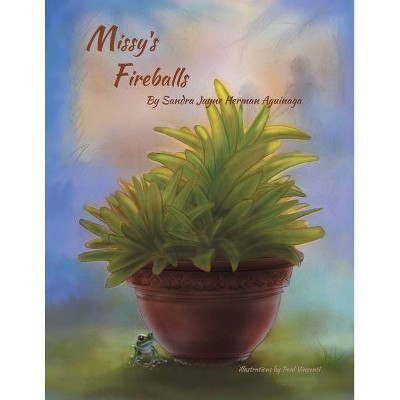 Missy's Fireballs - by  Sandra Jayne Herman Aguinaga (Paperback)