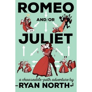 Romeo And/Or Juliet - by  Ryan North (Paperback) - 1 of 1