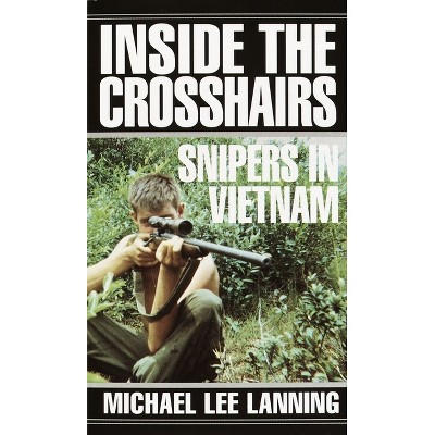 Inside the Crosshairs - by  Michael Lee Lanning (Paperback)