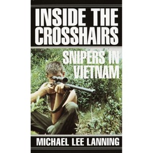 Inside the Crosshairs - by  Michael Lee Lanning (Paperback) - 1 of 1