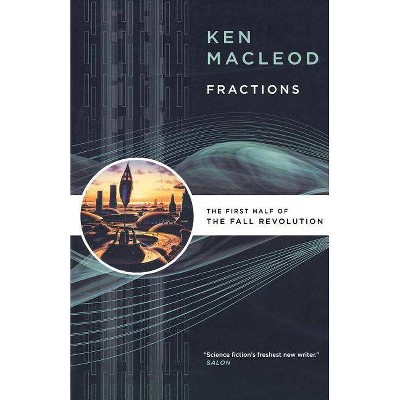 Fractions - (Fall Revolution) by  Ken MacLeod (Paperback)