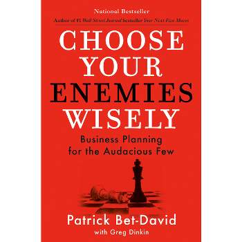 Choose Your Enemies Wisely - by  Patrick Bet-David (Hardcover)