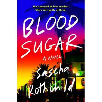Blood Sugar - by  Sascha Rothchild (Hardcover)