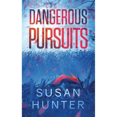 Dangerous Pursuits - (Leah Nash Mysteries) by  Susan Hunter (Paperback)