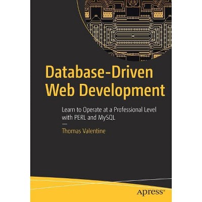 Database-Driven Web Development - by  Thomas Valentine (Paperback)