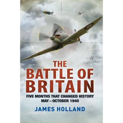 The Battle of Britain - by  James Holland (Paperback)