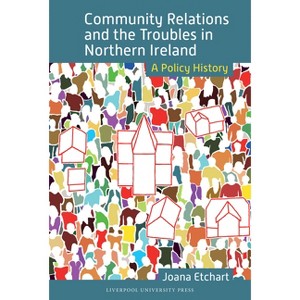 Community Relations and the Troubles in Northern Ireland - by  Joana Etchart (Hardcover) - 1 of 1