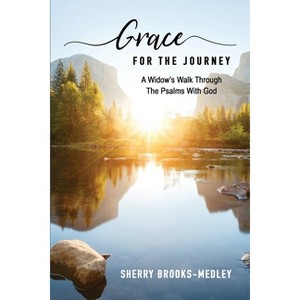 Grace for the Journey - by  Sherry Brooks-Medley (Paperback) - 1 of 1