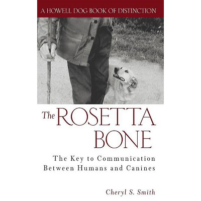 The Rosetta Bone - (Howell Dog Book of Distinction (Hardcover)) by  Cheryl S Smith (Hardcover)