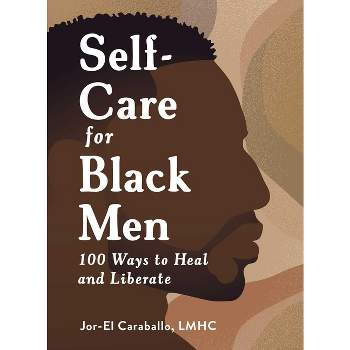 Self-Care for Black Men - by  Jor-El Caraballo (Hardcover)