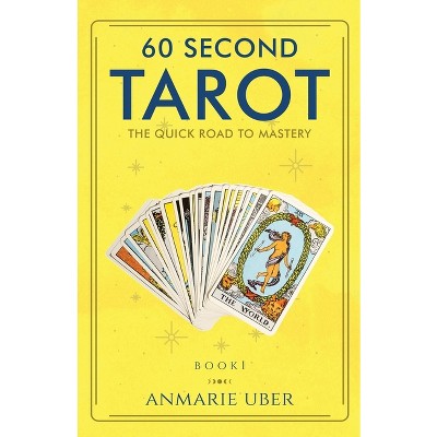 60 Second Tarot - by  Anmarie Uber (Paperback)