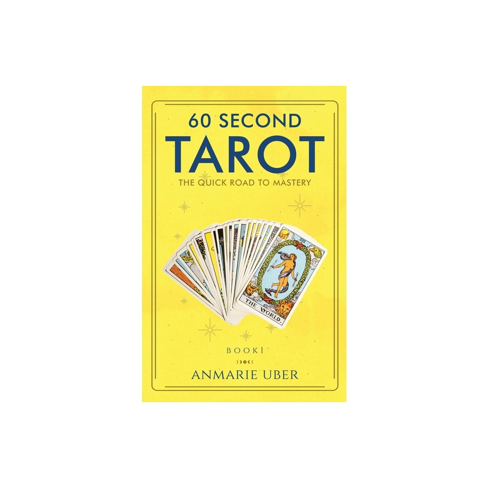 60 Second Tarot - by Anmarie Uber (Paperback)