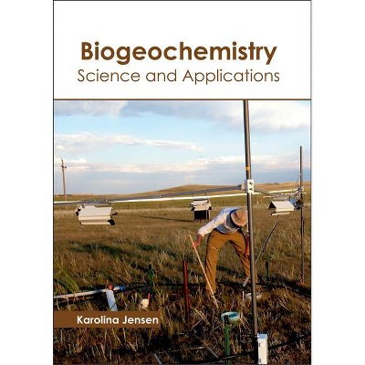 Biogeochemistry: Science and Applications - by  Karolina Jensen (Hardcover)