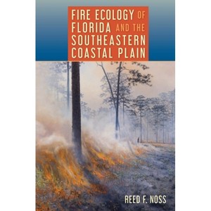 Fire Ecology of Florida and the Southeastern Coastal Plain - by Reed F Noss - 1 of 1