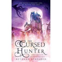 The Cursed Hunter - (The Stolen Kingdom) by  Bethany Atazadeh (Paperback)