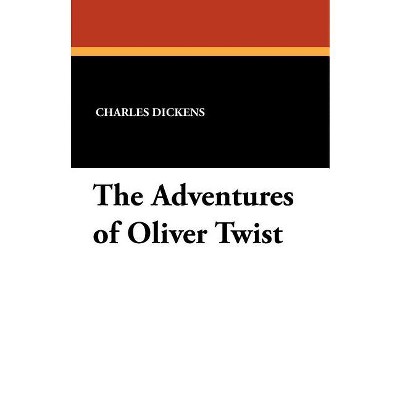 The Adventures of Oliver Twist - by  Charles Dickens (Paperback)