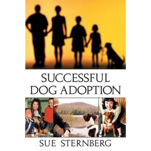 Successful Dog Adoption - by  Sue Sternberg (Paperback) - 1 of 1