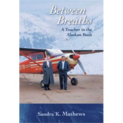 Between Breaths - by  Sandra K Mathews (Paperback)