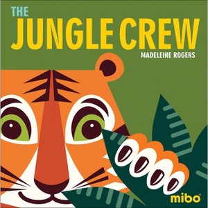 The Jungle Crew - (Mibo(r) Board Books) by  Madeleine Rogers (Hardcover) - 1 of 1