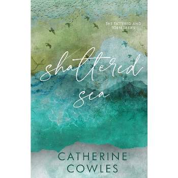 Shattered Sea - 2nd Edition by  Catherine Cowles (Paperback)
