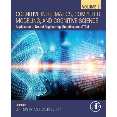 Cognitive Informatics, Computer Modelling, and Cognitive Science - by  G R Sinha & Jasjit S Suri (Paperback)