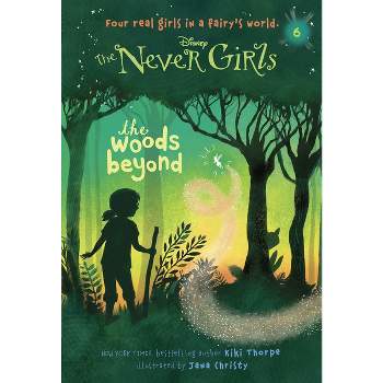 Never Girls #6: The Woods Beyond (Disney: The Never Girls)(Paperback) by Kiki Thorpe