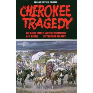 Cherokee Tragedy, Volume 169 - (Civilization of the American Indian) 2nd Edition by  Thurman Wilkins (Paperback) - 1 of 1