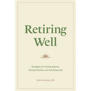Retiring Well - by  John Dunlop (Paperback) - 1 of 1