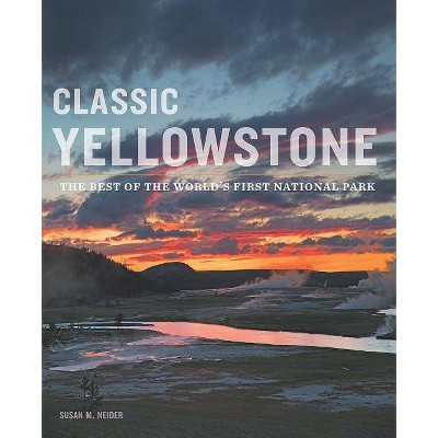 Classic Yellowstone - by  Susan M Neider (Hardcover)