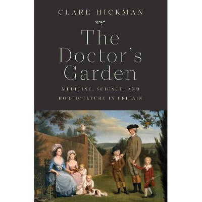 The Doctor's Garden - by  Clare Hickman (Hardcover)