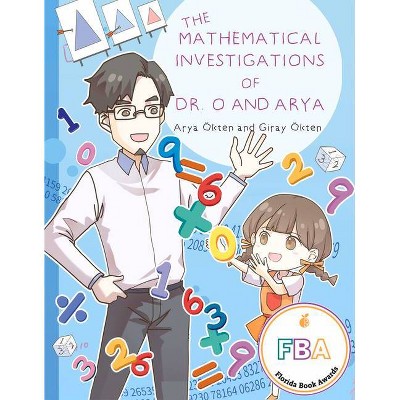 The Mathematical Investigations of Dr. O and Arya - by  Arya Ökten & Giray Ökten (Hardcover)