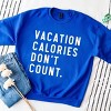 Simply Sage Market Vacation Calories Don't Count Sweatshirt - 3 of 4
