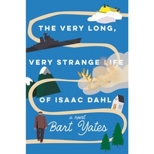 Very Long, Very Strange Life of Isaac Dahl MW  - by Bart Yates (Paperback) - 1 of 1