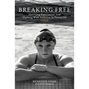 Breaking Free - by  McKenzie Coan & Holly Neumann (Paperback) - 1 of 1