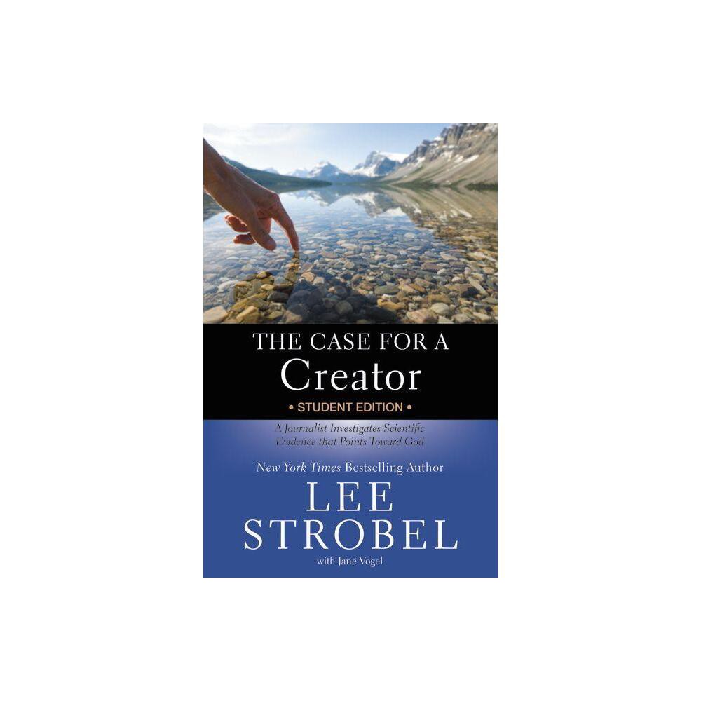 The Case for a Creator - (Case for ... Series for Students) by Lee Strobel (Paperback)